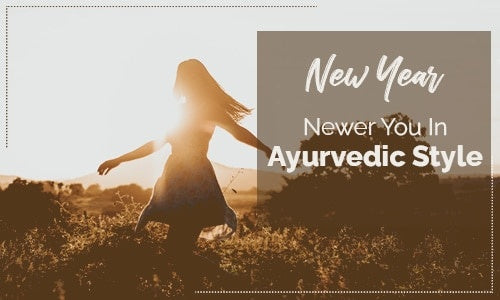 New Year: Newer You in Ayurvedic Style