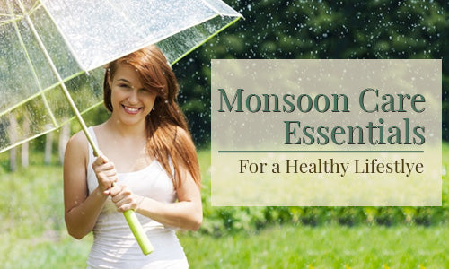 Monsoon Care Essentials for a Healthy Lifestyle