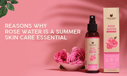 Why Rose Water is a Summer Skin Care Essential